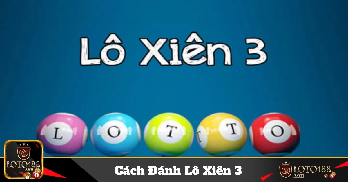 Phương Pháp Chọn Số Chính Xác Khi Đặt Lô Xiên 3